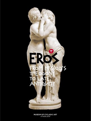 EROS : From Hesiod's Theogony to Late Antiquity
