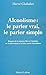 Alcoolisme : Le parler vrai...