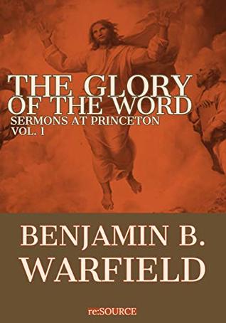 Sermons at Princeton, Vol. 1: The Glory of the Word
