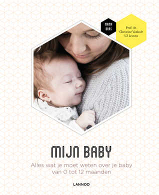 Mijn baby - Alles wat je moet weten over je baby van 0 tot 12 maanden