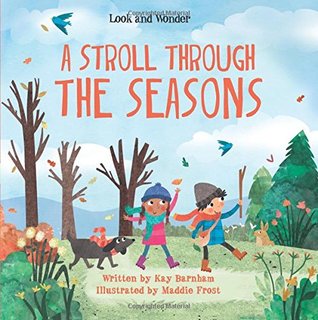 A Stroll Through the Seasons: An Early Reader Science Book About the Changing Seasons (Look and Wonder)