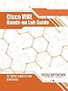 Cisco VIRL Hands-on Lab Guide: Network Simulation Workbook Cisco VIRL Hands-on Lab Guide: Network Simulation Workbook