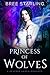Princess of Wolves by Bree Starling