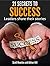 21 Secrets To Success: Lead...