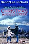 Christmas in Icicle Creek: Home for the Holidays Christmas in Icicle Creek: Home for the Holidays