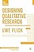 Designing Qualitative Research (Qualitative Research Kit Book 1)