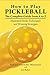 How to Play Pickleball: The...