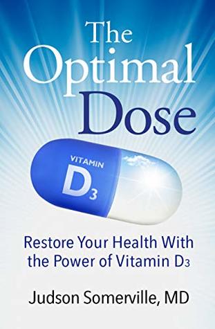 The Optimal Dose: Restore Your Health With the Power of Vitamin D3 (Kindle Edition)