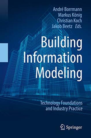 Building Information Modeling: Technology Foundations and Industry Practice (Kindle Edition)