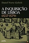 A Inquisição de Lisboa (1537-1579) A Inquisição de Lisboa (1537-1579)