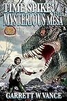 Time Spike: The Mysterious Mesa Time Spike: The Mysterious Mesa