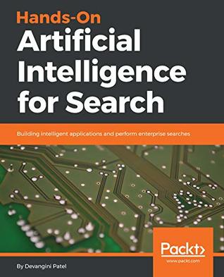 Hands-On Artificial Intelligence for Search: Building intelligent applications and perform enterprise searches (Kindle Edition)