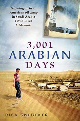 3,001 Arabian Days: Growing Up in an American Oil Camp in Saudi Arabia (1953-1962). A Memoir.