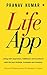 LifeApp : Living with Inspiration, Fulfillment and Excellence with the best Attitude, Principles and Practices