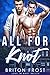 All for Knot by Briton Frost