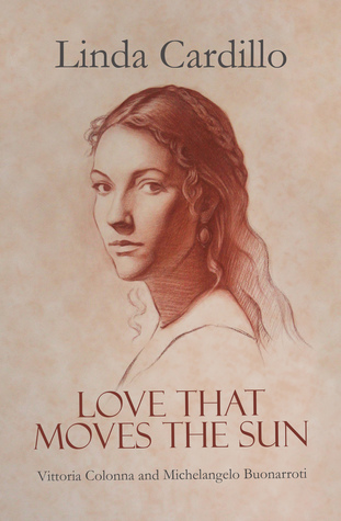 Love That Moves the Sun: Vittoria Colonna and Michaelangelo Buonarroti (Paperback)