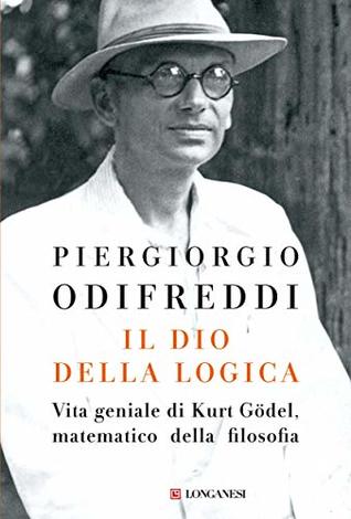 Il dio della logica: Vita geniale di Kurt Gödel matematico della filosofia (Kindle Edition)