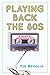 Playing Back the 80s: A Decade of Unstoppable Hits