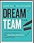 Dream Team: A Practical Playbook to Help Innovative Educators Change Schools