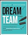 Dream Team: A Practical Playbook to Help Innovative Educators Change Schools