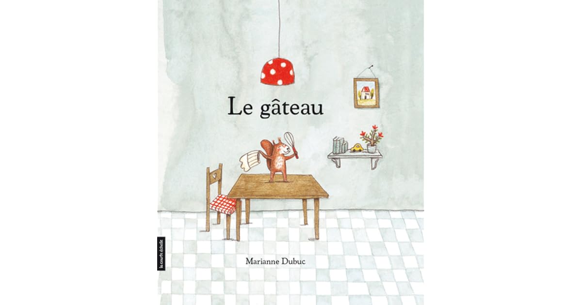 Le Gateau By Marianne Dubuc