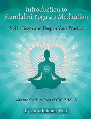 Introduction to Kundalini Yoga and Meditation, Volume 1: Begin and Deepen Your Practice (Kindle Edition)