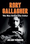 Rory Gallagher: The Man Behind The Guitar