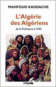 L'Algérie des Algériens, de la Préhistoire à 1954