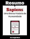 Sapiens: Uma breve história da humanidade - Resumo Completo: Aprenda todos os principais conceitos (Portuguese Edition)
