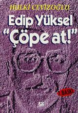Edip Yüksel "Çöpe At!"