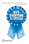 Not Everyone Is Special by Josh Denslow