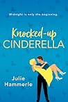 Knocked-Up Cinderella by Julie Hammerle