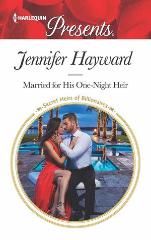 Married for His One-Night Heir (The Powerful Di Fiore Tycoons, #3; Secret Heirs of Billionaires #19)