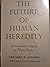 The Future of Human Heredit...