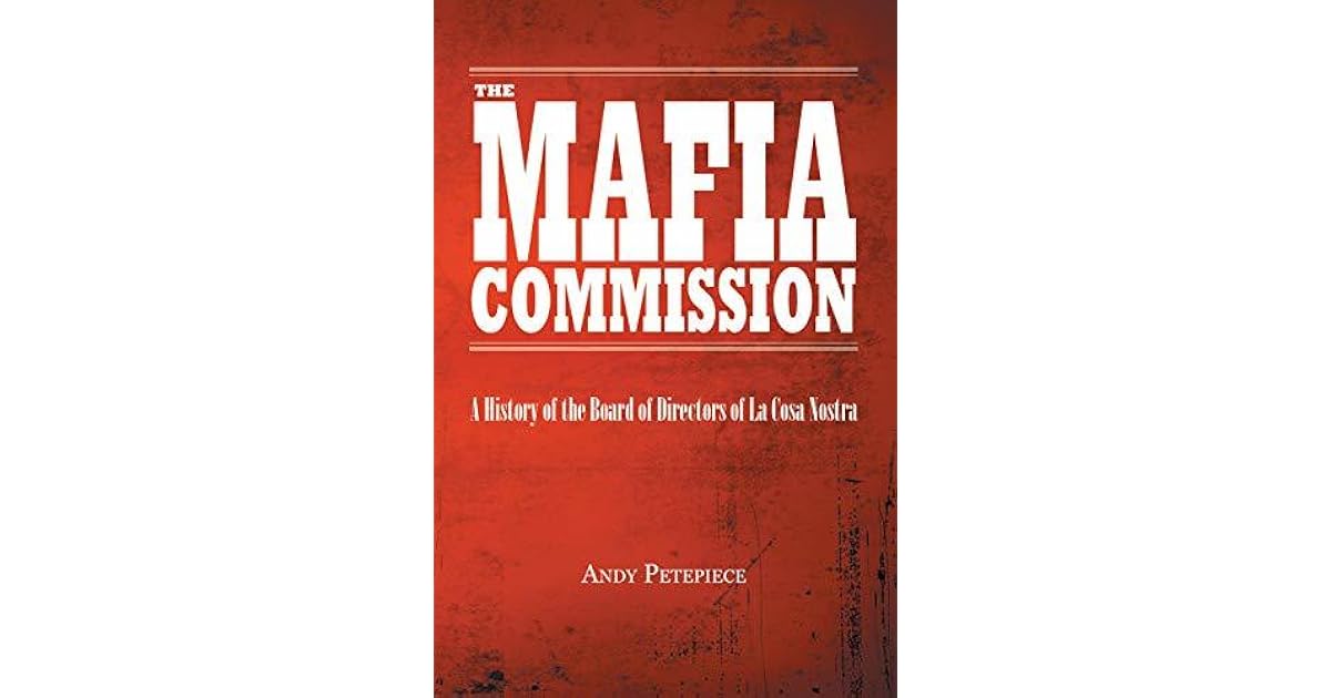 The Mafia Commission A History of the Board of Directors of La Cosa