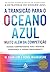 A Transicao Para o Oceano Azul (Em Portugues do Brasil)