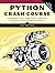 Python Crash Course: A Hands-On, Project-Based Introduction to Programming
