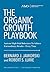 The Organic Growth Playbook: Activate High-Yield Behaviors To Achieve Extraordinary Results-Every Time (1)