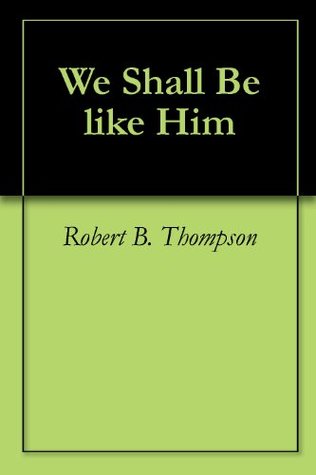 We Shall Be like Him