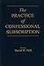 The Practice of Confessional Subscription
