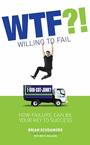 WTF?! Willing To Fail: How Failure Can Be Your Key to Success (Hardcover)
