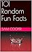 101 Random Fun Facts
