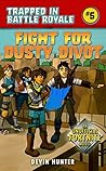 Fight for Dusty Divot: An Unofficial Fortnite Novel (Trapped In Battle Royale, #5)