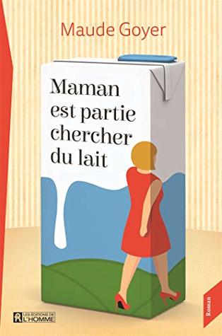 Maman est partie chercher du lait (Kindle Edition)