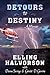 Detours to Destiny by Elling Halvorson