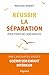 Réussir la séparation: Pour...