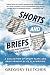 Shorts And Briefs: A Collec...