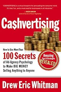 Cashvertising: How to Use More Than 100 Secrets of Ad-Agency Psychology to Make BIG MONEY Selling Anything to Anyone (Cashvertising Series)