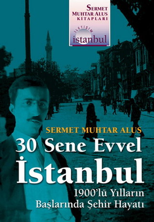 30 Sene Evvel İstanbul: 1900'lü Yılların Başlarında Şehir Hayatı