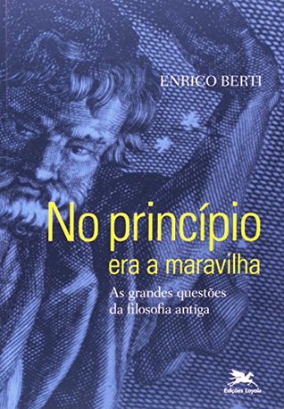 No Princípio Era A Maravilha. As Grandes Questões Da Filosofia Antiga (Perfect Paperback)